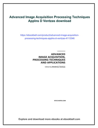 Advanced Image Acquisition Processing Techniques Applns D Ventzas | PDF