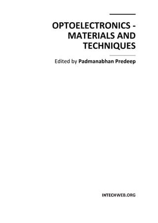 OPTOELECTRONICS -
MATERIALS AND
TECHNIQUES
Edited by Padmanabhan Predeep
 