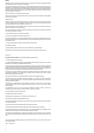 alcance
El poder hace que quien lo ejerce viva su Divina Comedia... hasta que un dia cae el telon y el protagonista regresa
alli donde todo nace, crece y se desarrolla... al rasante suelo.
La diaria orgia informativa mundial, la presion de la empresa constantemente en la cuerda floja entre el triunfo y el
descalabro; la vida intensamente intercomunicada y los inter-amigos inter-invisibles, hacen que algunos lleguen a
creer que la vida solo existe en Nueva York, Londres, Shanghai, los gobiernos, las sedes de las multinacionales y el
despacho del director, mientras otros, aislados de tanta voragine, quieren creer que el mundo empieza y acaba en
los metros cuadrados de su habitacion.
Cada uno a su manera, un poco loquitos todos nos volvimos.
Perder el origen es perder nuestra originalidad, la esencia de la savia que produce el anclaje en la rasante realidad
de nuestro inicio y nuestro fin.
Olvidamos la tierra.
A algunos la vida les lleva a volar sin detenerse demasiado. Cuando eso ocurre, sabio es tener presente que al final
de todos los finales la gran pista de aterrizaje sera nuestro pequeno huerto, alli donde nuestras neuronas echaron
sus raices y desplegaron su fuerza, su habilidad, su saber y su ser.
Para la inmensa mayoria de los ciudadanos, el 90 por ciento de las cosas pasan a ras de suelo y se mueven en
espacios delimitados por y para la vida cotidiana.
En lo minimo imperecedero siempre esta el germen de la sabiduria. Todo lo demas son tentaculos de experiencias
que, igual que se expanden, se contraen.
La ciencia desarrolla la tecnica. La sabiduria, el humanismo.
La ciencia acosa el resultado. El humanismo persigue el bien.
En mi larga vida profesional conoci a algunos excelentes ejecutivos, asesinados en su magnifica madurez por otros
ejecutivos mas jovenes que a su vez eran asesinados por otros cuya maxima aspiracion era hacerse con el poder.
Es el repetitivo ciclo del
>, un hecho reciente que deja en bragas las mejores novelas de Agatha Christie.
Nos olvidamos de la tierra.
La sabiduria siempre parte de una semilla, que a veces se transforma en un inmenso bosque.
Vuela hasta donde tu serena fuerza alcance, pero jamas dejes de ser un aterrizado campesino de la vida.
Principio 110
Ser o tener: esta es la cuestion En 1605, William Shakespeare comprimio en su
>, la duda trascendental sobre la existencia.
El >, para aquellos antepasados que frente a toda circunstancia podian anteponer sus valores eticos, fue cuestion
fundamental: > era la sintesis de la integridad, la lealtad y el honor.
Cuatro siglos despues, es a partir del final de la segunda guerra mundial cuando el mundo, destruido y agotado por
la mayor y mas cruenta confrontacion de la historia, cambia su percepcion del desarrollo y empieza a entender (con
excepcion del bloque comunista) que en la produccion y el consumo masivo estan las claves de la construccion de
las clases medias, las unicas capaces de conseguir prosperidad individual y aportar paz social.
Por primera vez los siervos dominados se convierten en ciudadanos consumistas que pueden acceder a bienes
hasta entonces inaccesibles. Es la consecuencia de mercados cada vez mayores, que no paran de aportar
innovaciones tecnologicas para el bienestar.
Por primera vez en la historia, el consumo esta poniendo en marcha la rueda del desarrollo masivo.
Es entonces cuando, para un porcentaje creciente de ciudadanos, el >, entendido como ideal de subsistencia
animica, va quedando desplazado por el > como ideal de bienestar material. El mensaje es claro: cuanto mas te
esfuerces y aportes, mas tendras.
Por primera vez, la carestia masiva va siendo sustituida por el acceso a nuevos bienes. Y ante esa nueva y
concreta realidad, el mundo libre varia la orientacion de sus neuronas: del > pasa al >. Porque, para la mayoria,
esta es la cuestion.
La competitividad se pone al rojo vivo. Con los anos se multiplican los infartos, el estres, los divorcios por
incontinencia sexual o verbal, los hijos con mando a distancia, el aterriza como puedas.
Solo se consigue ser en la medida en que se tiene.
El espejismo por tener altera la vision de ser.
Nos desnudamos y nos quedamos sin >, al tiempo que nos recubrimos de un >.
Nos convertimos en perchas que aguantan trajes sin cuerpo.
Yen medio de tanto festival de egos, llega otra crisis economica. Mas potente que todas las anteriores, mas bestia,
mas danina, desconocida.
Lo mas positivo de las crisis es que dejan al desnudo las ficciones y las mentiras.
De repente, jovenes solventemente formados despiertan del sueno de algun dia emular a Bill Gates.
La sociedad los preparo para ser corredores de Formula 1, pero mientras se esforzaban por conseguirlo la nueva
realidad les quito la pista y los sento, cuando habia suerte, al volante de un utilitario.
Los mayores estan desprestigiados por no saber ofrecer respuestas a la crisis del mundo que crearon, y esto hace
que la mayoria de los jovenes empiecen a plantearse un futuro distinto, porque el que reciben ni les convence ni les
sirve.
Y sus visiones, esas tan sensatas que surgen cuando la subsistencia aprieta, ya no son de color de rosa: son del
color de la puta realidad.
Tener... ?a que precio?
>
>
>
 