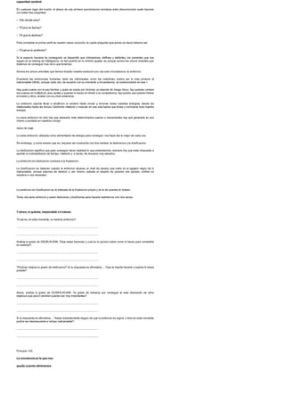 capacidad cerebral
En cualquier lugar del mundo, el abece de una primera aproximacion amistosa entre desconocidos suele hacerse
con estas tres preguntas:
-- ?De donde eres?
-- ?Como te llamas?
-- ?A que te dedicas?
Para completar el primer perfil de nuestro nuevo conocido, la cuarta pregunta (que jamas se hace) deberia ser:
-- ?Cual es tu ambicion?
Si la especie humana ha conseguido un desarrollo que chimpances, delfines y elefantes, los parientes que nos
siguen en el ranking de inteligencia, no han podido en lo minimo igualar, es porque somos los unicos vivientes que
tratamos de conseguir mas de lo que tenemos.
Somos los unicos animales que hemos forzado nuestra evolucion por una sola circunstancia: la ambicion.
Enumerar las ambiciones humanas, tanto las individuales como las colectivas, podria ser lo mas proximo al
inalcanzable infinito, porque cada uno, de acuerdo con su momento y circunstancia, va evolucionando en ese >.
Hay quien suena con la paz familiar y quien se excita por dominar un deporte de riesgo fisico; hay quienes centran
sus suenos en multiplicar unas ventas y quienes lo hacen en dividir a la competencia; hay paises que quieren liderar
el mundo y otros, acabar con su crisis endemica.
La ambicion supone llevar a ebullicion el cerebro hasta mover y remover todas nuestras energias, desde las
intelectuales hasta las fisicas, fundiendo intelecto y musculo en una sola fuerza que tensa y conmueve toda nuestra
energia.
La sana ambicion no solo hay que desearla; ante determinados suenos o necesidades hay que generarla en uno
mismo y excitarla en nuestros compa
neros de viaje.
La sana ambicion, utilizada como alimentador de energia para conseguir, nos hace dar lo mejor de cada uno.
Sin embargo, y como exceso que es, requiere ser conducida con dos riendas: la dedicacion y la dosificacion.
La dedicacion significa que para conseguir hacer realidad lo que pretendemos, siempre hay que estar dispuesto a
aportar un sobreesfuerzo de tiempo, intelecto y, a veces, de recursos muy variados.
La ambicion sin dedicacion conduce a la frustracion.
La dosificacion es detectar cuando la ambicion alcanza un nivel de exceso que entra en el agujero negro de lo
inalcanzable, porque ademas de destruir a uno mismo, aplasta el respeto de quienes nos ayudan, confian en
nosotros o nos necesitan.
La ambicion sin dosificacion es la antesala de la frustracion propia y de la de quienes te rodean.
Tener una sana ambicion y saber dedicarse y dosificarse para hacerla realidad es vivir dos veces.
Yahora, si quieres, respondete a ti mismo.
?Cual es, en este momento, tu maxima ambicion?
.......................................................................................................................
.......................................................................................................................
Analiza tu grado de DEDICACION: ?Que estas haciendo y cual es tu opinion sobre como lo haces para convertirla
en realidad?
.......................................................................................................................
.......................................................................................................................
?Podrias mejorar tu grado de dedicacion? Si tu respuesta es afirmativa..., ?que te impide hacerlo y cuando lo haras
posible?
.......................................................................................................................
.......................................................................................................................
Ahora, analiza tu grado de DOSIFICACION: ?tu grado de esfuerzo por conseguir te esta desviando de otros
objetivos que para ti tambien pueden ser muy importantes?
.......................................................................................................................
.......................................................................................................................
Si tu respuesta es afirmativa..., ?estas solventemente seguro de que tu ambicion es logica, o bien en este momento
podria ser desmesurada e incluso inalcanzable?
.......................................................................................................................
.......................................................................................................................
Principio 125
La conciencia es lo que nos
queda cuando eliminamos
 