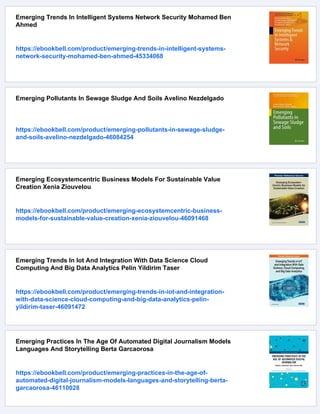 Emerging Trends In Intelligent Systems Network Security Mohamed Ben
Ahmed
https://ebookbell.com/product/emerging-trends-in-intelligent-systems-
network-security-mohamed-ben-ahmed-45334068
Emerging Pollutants In Sewage Sludge And Soils Avelino Nezdelgado
https://ebookbell.com/product/emerging-pollutants-in-sewage-sludge-
and-soils-avelino-nezdelgado-46084254
Emerging Ecosystemcentric Business Models For Sustainable Value
Creation Xenia Ziouvelou
https://ebookbell.com/product/emerging-ecosystemcentric-business-
models-for-sustainable-value-creation-xenia-ziouvelou-46091468
Emerging Trends In Iot And Integration With Data Science Cloud
Computing And Big Data Analytics Pelin Yildirim Taser
https://ebookbell.com/product/emerging-trends-in-iot-and-integration-
with-data-science-cloud-computing-and-big-data-analytics-pelin-
yildirim-taser-46091472
Emerging Practices In The Age Of Automated Digital Journalism Models
Languages And Storytelling Berta Garcaorosa
https://ebookbell.com/product/emerging-practices-in-the-age-of-
automated-digital-journalism-models-languages-and-storytelling-berta-
garcaorosa-46110028
 