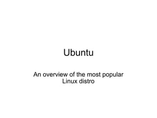 Ubuntu An overview of the most popular Linux distro 