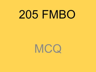 205 FMBO
MCQ
 