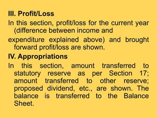 III. Profit/Loss
In this section, profit/loss for the current year
(difference between income and
expenditure explained ab...