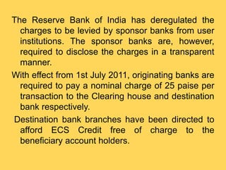 The Reserve Bank of India has deregulated the
charges to be levied by sponsor banks from user
institutions. The sponsor ba...