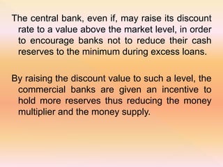 Another way the money supply can be affected
by the central bank is through its operation of
the interest rate.
By raising...