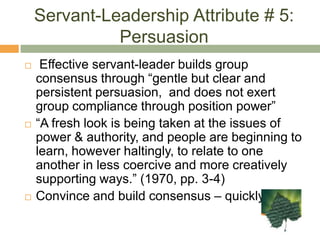 Active, not just passiveServant-Leadership Attribute # 2: Empathy“The servant always accepts & empathizes, never rejects.” (1970, p.12)