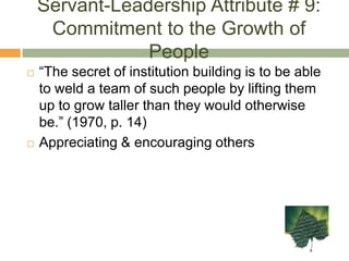 Servant-Leadership Attribute # 6: Conceptualization“The servant-leader can conceive solutions to problems that do not currently exist.” (1970, pp. 23-25)Thinking beyond day-to-day realities‘Dreaming great dreams’Taking time to strategize