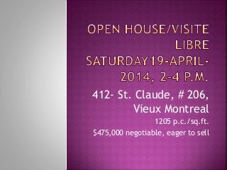 412- St. Claude, # 206,
Vieux Montreal
1205 p.c./sq.ft.
$475,000 negotiable, eager to sell
 