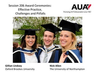 Session 206 Award Ceremonies:
         Effective Practice,
       Challenges and Pitfalls




Gillian Lindsey              Nick Allen
Oxford Brookes University    The University of Northampton
 