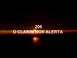 206
O CLARIM NOS ALERTA
 