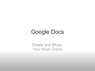 Google Docs Create and Share  Your Work Online 