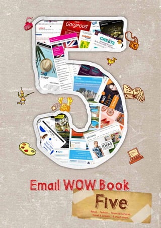 EmailWOWBook
FiveRetail... Fashion... Financial Services...Travel & Leisure... & much more...
 