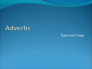 Types and Usage
 