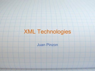 XML Technologies Juan Pinzon 
