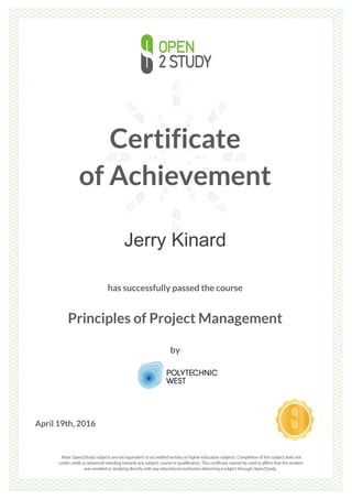 Certificate
of Achievement
Jerry Kinard
has successfully passed the course
Principles of Project Management
by
April 19th, 2016
 