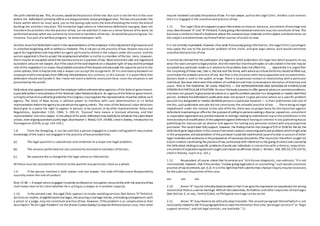 the path charted by law. This,ofcourse, would bethepractice ofthe law. But such is not the fact in the case
before me. Defendant's primarily efforts arealong economic andpsychological lines. Thelaw only provides the
frame within which he must work, just as the zoning code limits the kind ofbuilding the limits the kind of
building the architect may plan. The incidental legal advice or information defendant may give, does not
transformhis activities into the practice oflaw. Let me add that if, even as a minor feature ofhis work, he
performed services which arecustomarily reserved to members ofthe bar, he would be practicing law. For
instance, if as part of a welfare program, he drew employees'wills.
Another branchof defendant's work is the representations oftheemployer intheadjustmentofgrievances and
in collectivebargaining,with or withouta mediator. This is not per se the practice oflaw. Anyone may use an
agent for negotiations and may select an agent particularly skilled in the subject under discussion, and the
person appointed is freeto accept the employmentwhether ornothe is a member ofthe bar. Here, however,
there maybe an exception wherethe business turns on a question oflaw. Mostrealestatesales arenegotiated
by brokers whoare not lawyers.But ifthe valueofthe land depends on a disputed right-of-way andtheprincipal
role ofthe negotiatoris to assess theprobableoutcomeofthedisputeand persuade the opposite party to the
same opinion,then itmay bethat only a lawyer can accept the assignment. Or ifa controversy between an
employerandhis men grows from differing interpretations ofa contract, or ofa statute, it is quite likely that
defendant should not handle it. But I need not reach a definite conclusion here, since the situation is not
presented by the proofs.
Defendant also appears torepresenttheemployer beforeadministrativeagencies ofthe federal government,
especially beforetrialexaminers ofthe National Labor Relations Board. An agency ofthe federal government,
acting by virtueof anauthority grantedby theCongress,mayregulatethe representation ofparties before such
agency. The State of New Jersey is without power to interfere with such determination or to forbid
representation beforetheagency by onewhomtheagency admits. The rules ofthe National Labor Relations
Board give to a party the right to appear in person, or by counsel, or by other representative. Rules and
Regulations, September 11th, 1946, S. 203.31. 'Counsel' here means a licensed attorney, and ther
representative'onenota lawyer. In this phaseofhis work, defendantmay lawfully do whatevertheLaborBoard
allows, even arguing questions purely legal.(Auerbacher v. Wood, 53A. 2d 800,citedin Statsky, Introduction to
Paralegalism [1974], at pp. 154-156.).
1.8 From the foregoing, it can be said that a person engaged in a lawful calling (which may involve
knowledge of the law) is not engaged in the practice oflaw provided that:
(a) The legal question is subordinate and incidental to a major non-legal problem;.
(b) The services performed are not customarily reserved to members ofthe bar; .
(c) No separate fee is charged for the legal advice or information.
All these must be considered in relation to the work for any particular client as a whole.
1.9. If the person involved is both lawyer and non-lawyer, the Code ofProfessional Responsibility
succintly states the rule ofconduct:
Rule 15.08 — Alawyer whois engaged inanother professionor occupation concurrently with the practiceoflaw
shall make clear to his client whether he is acting as a lawyer or in another capacity.
1.10. In the present case. theLegal Clinic appears to render wedding services (See Annex "A"Petition).
Services on routine, straightforwardmarriages,likesecuring a marriage license,andmaking arrangements with
a priest or a judge, may not constitute practice oflaw. However, ifthe problem is as complicated as that
describedin "Rx for Legal Problems"on the Sharon Cuneta-Gabby Concepcion-Richard Gomez case, then what
may be involved is actually thepracticeoflaw. Ifa non-lawyer, suchas the Legal Clinic, renders such services
then it is engaged in the unauthorized practice oflaw.
1.11. The Legal Clinicalsoappears to giveinformation on divorce, absence, annulment ofmarriage and
visas (SeeAnnexes "A"and "B"Petition). Purely giving informationalmaterials may not constitute oflaw. The
business is similarto thatofa bookstore where the customer buys materials onthesubject and determines on
the subject and determines by himselfwhat courses ofaction to take.
It is not entirely improbable,however,that aside frompurely giving information, the Legal Clinic's paralegals
may apply the law to the particular problem of the client, and give legal advice. Such would constitute
unauthorized practice oflaw.
It cannot beclaimedthat the publication ofa legaltext which publication ofa legal text which purports to say
what the lawis amount to legalpractice.And themerefact thattheprinciples orrules stated inthetext may be
accepted bya particular readeras a solutionto his problem does not affectthis.. . . . Apparently it is urged that
the conjoining ofthese two, that is, thetext and the forms, with adviceas tohowtheforms should befilled out,
constitutes theunlawful practice oflaw. But that is the situation with many approved and accepted texts.
Dacey's book is sold to the public at large. There is no personal contact or relationship with a particular
individual. Nordoes there existthatrelation ofconfidenceand trust sonecessaryto thestatus ofattorney and
client. THIS IS THE ESSENTIAL OF LEGAL PRACTICE — THE REPRESENTATION AND ADVISING OF APARTICULAR
PERSON IN APARTICULAR SITUATION. At most thebook assumes to offer general adviceon commonproblems,
and does not purport togivepersonaladviceon a specificproblem peculiar toa designated or readily identified
person. Similarly thedefendant's publication does not purport to give personal advice on a specific problem
peculiar toa designated or readily identified personin a particular situation — in their publication and sale of
the kits, such publication and sale did not constitutes the unlawful practice oflaw . . . . There being no legal
impediment under the statute to the sale ofthe kit, there was no proper basis for the injunction against
defendant maintaining an officefor the purposeofselling to persons seeking a divorce, separation, annulment
or separation agreement any printedmaterial or writings relating to matrimonial law or the prohibition in the
memorandumofmodification ofthejudgmentagainst defendant having an interest in any publishing house
publishing his manuscript on divorce and against his having any personal contact with any prospective
purchaser. The record does fully support, however, the finding thatfor thechangeof$75 or $100 for the kit,the
defendant gave legaladvice inthecourseofpersonal contacts concerning particularproblems whichmight arise
in the preparation and presentation ofthepurchaser's asserted matrimonialcauseofaction or pursuit ofother
legal remedies and assistance in thepreparation ofnecessary documents (The injunction therefore sought to)
enjoin conduct constituting the practiceoflaw,particularly with referenceto the giving ofadviceand counselby
the defendant relating tospecific problems ofparticular individuals in connection with a divorce, separation,
annulmentofseparationagreementsoughtand should beaffirmed.(State v. Winder, 348, NYS 2D 270 [1973],
cited in Statsky, supra at p. 101.).
1.12. Respondent, ofcourse,states that its services are "strictly non-diagnostic, non-advisory. "It is not
controverted, however, that iftheservices "involve giving legaladvice or counselling,"such would constitute
practice oflaw (Comment, par.6.2). It is inthis lightthatFIDAsubmits that a factual inquiry may be necessary
for the judicious disposition ofthis case.
xxx xxx xxx
2.10. Annex "A"may be ethicallyobjectionablein that itcan givetheimpression (or perpetuatethe wrong
notion) that thereis a secret marriage. Withall thesolemnities,formalities and other requisites ofmarriages
(See Articles 2, et seq., Family Code), no Philippine marriage can be secret.
2.11. Annex "B"may likewise be ethically objectionable. The second paragraph thereof(which is not
necessarily relatedto the firstparagraph) fails to statethelimitation that only "paralegal services?"or "legal
support services", and not legal services, are available."11
 