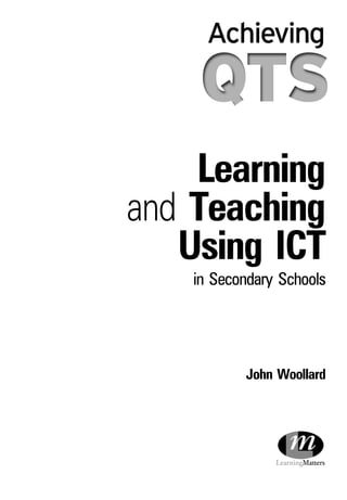 Learning And Teaching Using Ict In Secondary Schools John Woollard | PDF