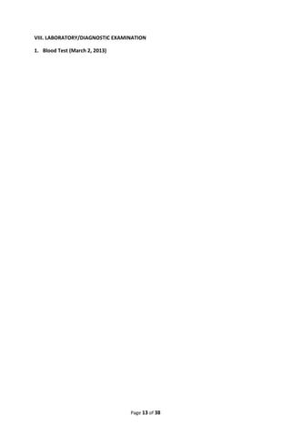 VIII. LABORATORY/DIAGNOSTIC EXAMINATION
1. Blood Test (March 2, 2013)
Page 13 of 38
 