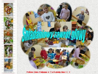 2011-11-08 Publiczna Szkoła Podstawowa nr 7 w Radomsku klasa II C Śniadaniowy zawrót głowy 