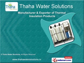 Manufacturer & Exporter of Thermal
       Insulation Products
 