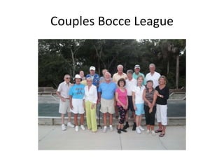 Couples Bocce League
 