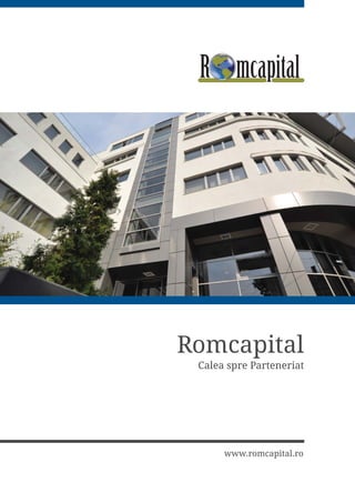 Romcapital
Calea spre Parteneriat
www.romcapital.ro
 