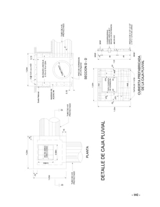 - 102 -
.49
DELACAJAPLUVIAL
CUBIERTAPREFABRICADA
TAPONDE11/2"Ø
#3Ø
x1/4"x1.21mDELARGO
ANGULODE21/2"x21/2"
6#3Ø
1.23
SECCIOND-D
DE210Kg/cm2
PISODEHORMIGON
0.15x0.15x1.22m
BLOQUESLINCOLN
TUBODEH.R
DETALLEDECAJAPLUVIAL
PROYECTADO
PLANTA
1.23m
.076
.03
.076
DEHORMIGON
.03.03
#3Ø
.03
.076
1.23m
0.58m
D
1.23m
.15
0.58m
.15
1.23m
.15
ACERO#4
BARRASDE
PROYECTADO
TUBODEH.R
DTUBOPROY.
0.10
SueloNatural
3@0.23c.a.cA/D
1.23m
SACARLOSEXTREMOS)
2AGARRADERAS
(USARVARILLA#2Y
4#2ENA/D
.58
.153#3Ø
6#3Ø
TUBODEH.R.
PROYECTADO
P
0.10
 