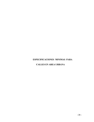 - 21 -
ESPECIFICACIONES MINIMAS PARA
CALLES EN AREA URBANA
 