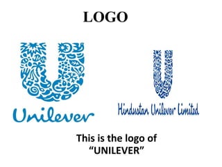 LOGO This is the logo of “ UNILEVER” 
