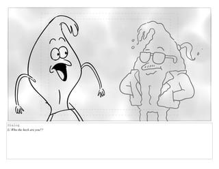 Dialog
L/ Who the heck are you??
 