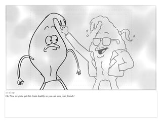 Dialog
CL/ Now we gotta get this brain healthy so you can save your friends!
 