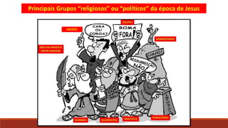 Principais Grupos “religiosos” ou “políticos” da época de Jesus
ANCIÃOS
 