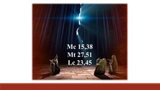 Mc 15,38
Mt 27,51
Lc 23,45
 