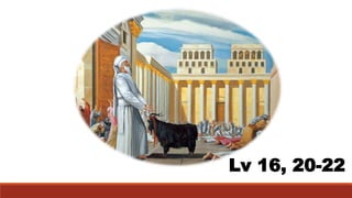 Lv 16, 20-22
 
