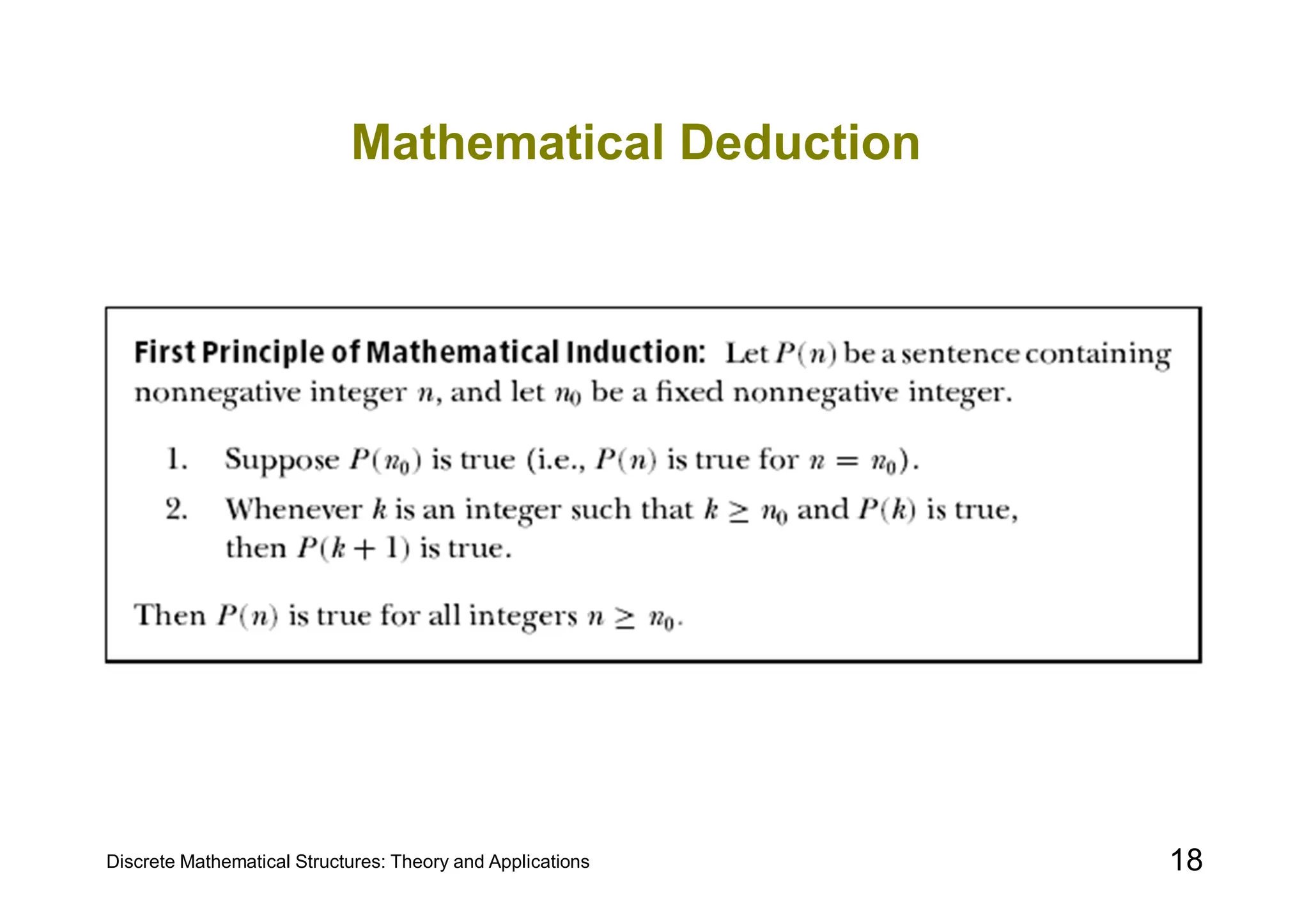 Discrete Mathematical Structures: Theory and Applications 18
Mathematical Deduction
 