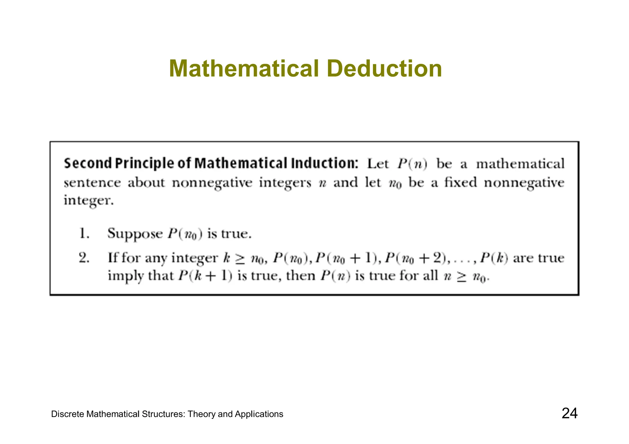 Discrete Mathematical Structures: Theory and Applications 24
Mathematical Deduction
 