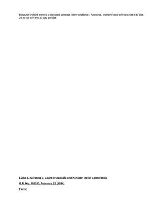 because indeed there is a novated contract (from evidence). Anyways, Interphil was willing to set it to Oct.
28 to be w/in the 30 day period.
Lydia L. Geraldez v. Court of Appeals and Kenstar Travel Corporation
G.R. No. 108253, February 23 (1994)
Facts:
 