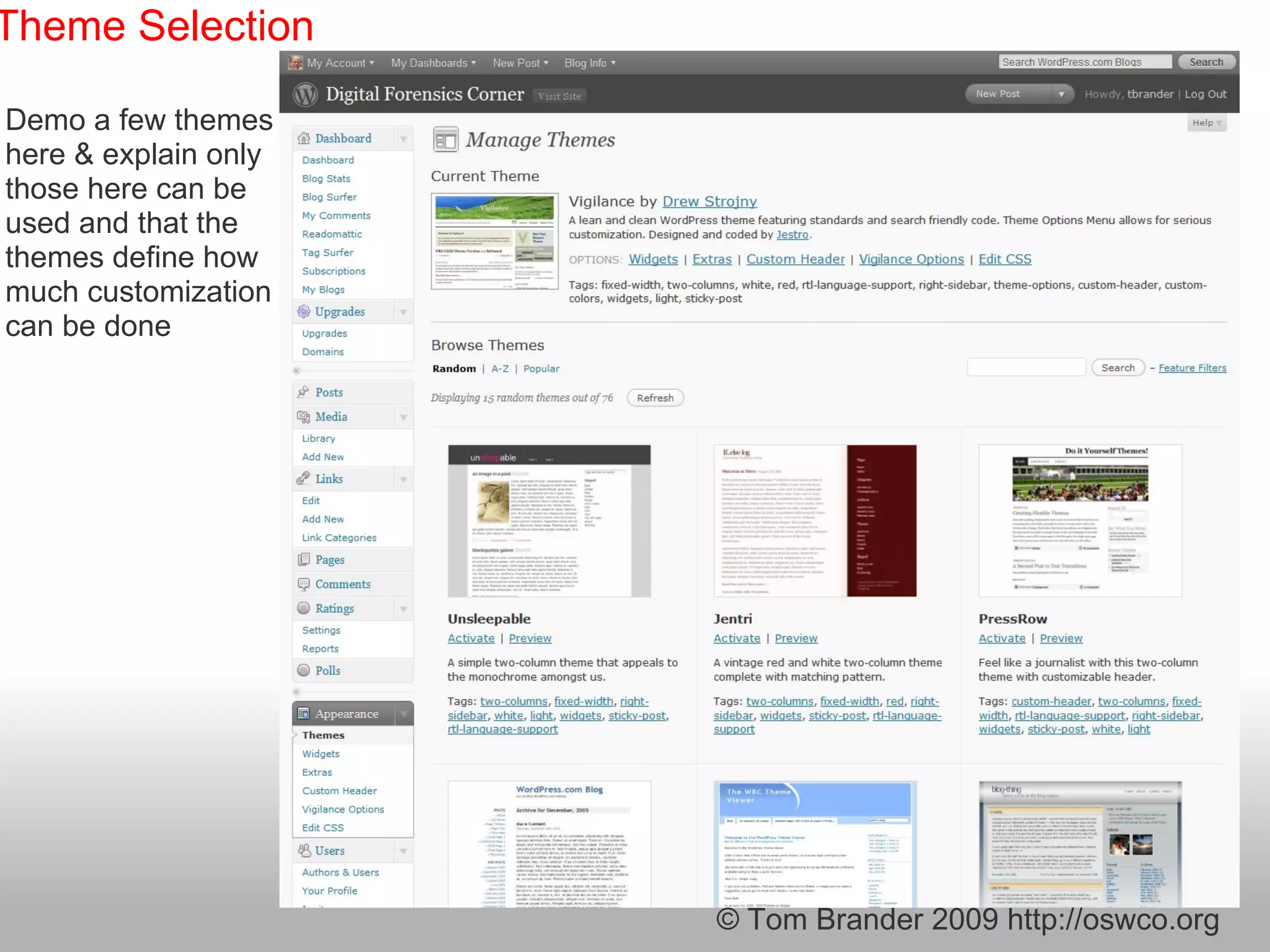 © Tom Brander 2009 http://oswco.org Theme Selection Demo a few themes here & explain only those here can be used and that the themes define how much customization can be done 
