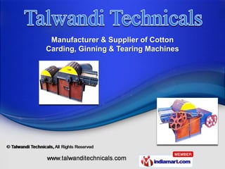 Manufacturer & Supplier of Cotton
Carding, Ginning & Tearing Machines
 