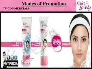 TV COMMERCIALS
Modes of Promotion
 