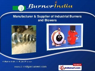 Manufacturer & Supplier of Industrial Burners
               and Blowers
 