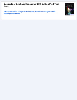 Concepts of Database Management 8th Edition Pratt Test
Bank
https://testbankfan.com/product/concepts-of-database-management-8th-
edition-pratt-test-bank/
 