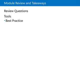 Module Review and Takeaways
Review Questions
Tools
• Best Practice
 