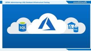 20764 Administering a SQL Database Infrastructure Training @ multisoft ...