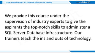 20764 Administering a SQL Database Infrastructure Training @ multisoft ...