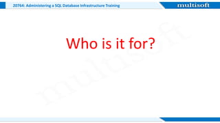 20764 Administering a SQL Database Infrastructure Training @ multisoft ...