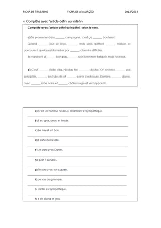FICHA DE TRABALHO FICHA DE AVALIAÇÃO 2013/2014
4. Complète avec l'article défini ou indéfini
 
