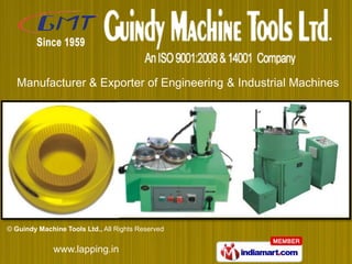 Manufacturer & Exporter of Engineering & Industrial Machines




© Guindy Machine Tools Ltd., All Rights Reserved


              www.lapping.in
 
