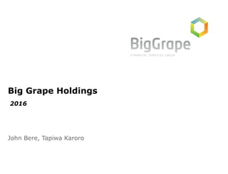 2016
Big Grape Holdings
John Bere, Tapiwa Karoro
 